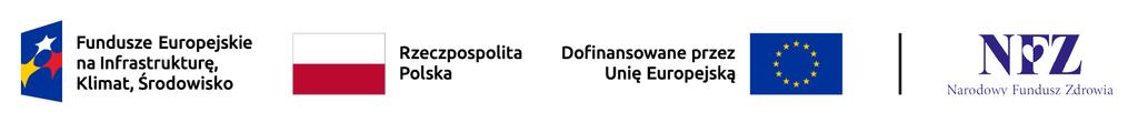Logotypy: Fundusze Europejskie na Infrastrukturę, Klimat, Środowisko, Rzeczpospolita Polska, Unia Europejska, NFZ